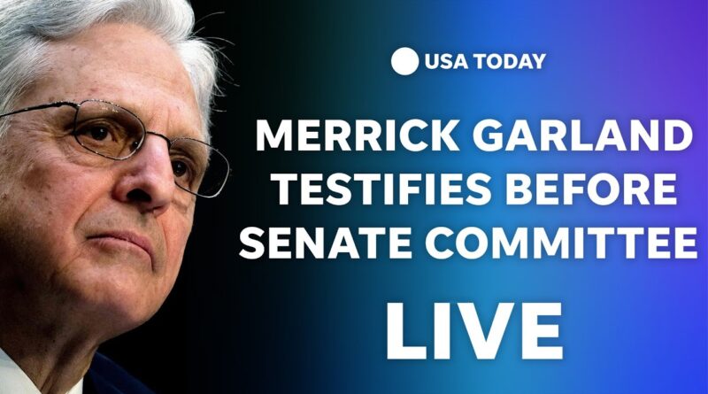 Watch live: Merrick Garland testifies before Senate Judiciary Committee